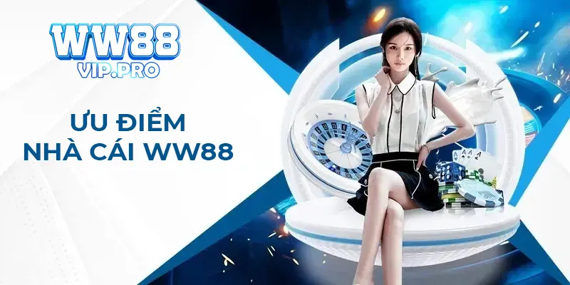 Ưu điểm lôi cuốn hội viên của nhà cái WW88